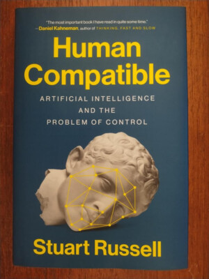 Human Compatible: Artificial Intelligence and the Problem of Control by Russell