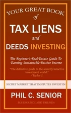 Your Great Book Of Tax Liens And Deeds Investing: The Beginner's Real Estate Gui