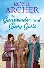 The Gunpowder and Glory Girls: The Bomb Girls 4 by Rosie Archer: New