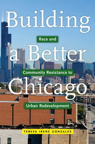 Latina/O Sociology Ser.: Building a Better Chicago : Race and Community ...