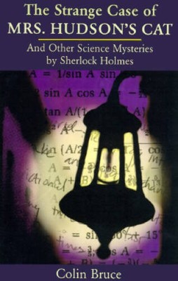 The Strange Case Of Mrs Hudsons Cat: And Other Science Mysteries Solved - GOOD