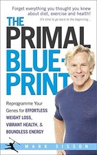 The Primal Blueprint: Reprogramme your genes for effortless w... by Sisson, Mark