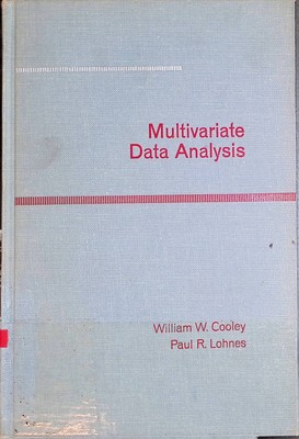 Multivariate Data Analysis. Cooley, William and Paul R. Lohnes: 2235359
