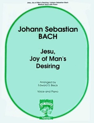 JESU, JOY OF MAN'S DESIRING FOR VOICE AND PIANO, MEDIUM By Johann Sebastian Bach