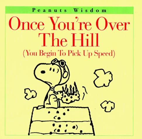 ONCE YOU'RE OVER THE HILL: (YOU BEGIN TO PICK UP SPEED) By Charles M Schulz Mint - Imagen 1 de 1