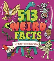 William Potter - 513 Weird Facts That Every Kid Should Know - Paperbac - G245Z