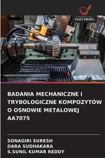 Badania Mechaniczne I Trybologiczne Kompozytw O Osnowie Metalowej Aa7075 by Sona