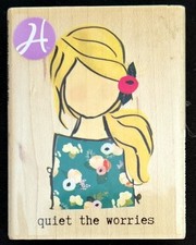 Hampton Art Rubber Stamp Quiet the Worries Saying Blond Hair Girl