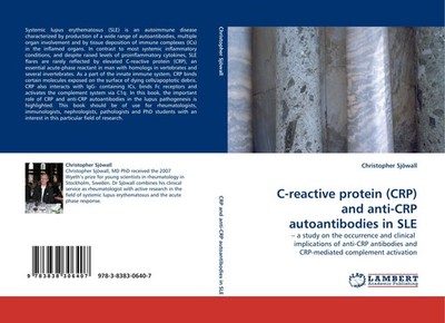 C-reactive protein (CRP) and anti-CRP autoantibodies in SLE Christopher Sjöwall
