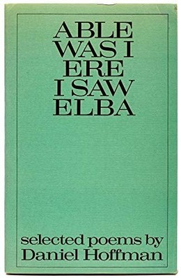 Able Was I Ere I Saw Elba, Daniel Hoffman, Good Book