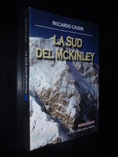 RICCARDO CASSIN – LA SUD DEL MCKINLEY - NUOVA EDIZIONE 50 ANNI DOPO L'IMPRESA