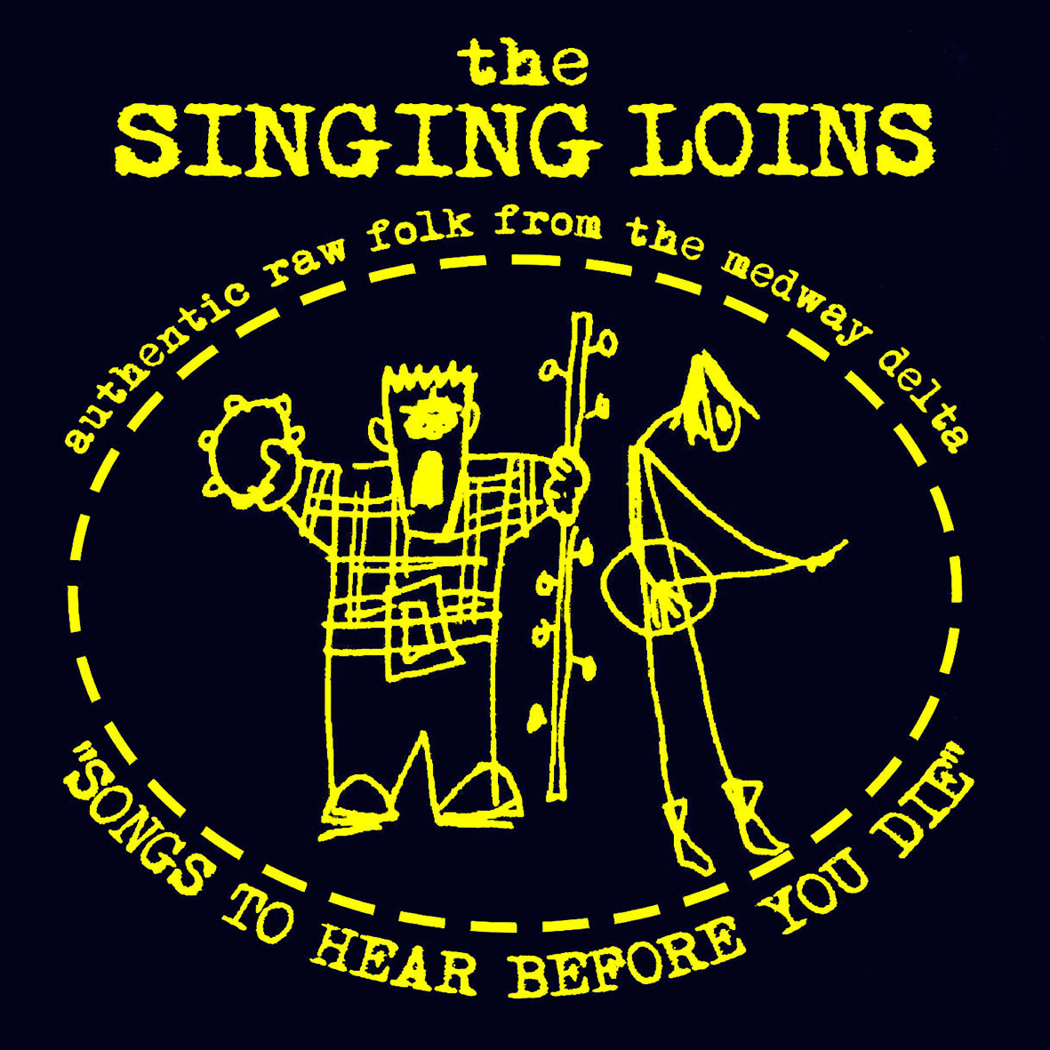 The Singing Loins - Songs to Hear Before You Die (CD) Album *NEW*