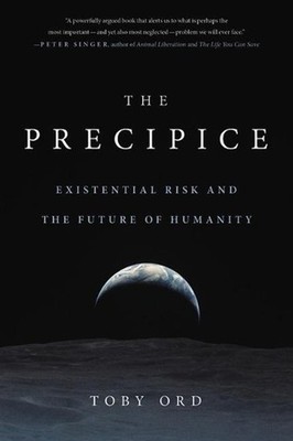The Precipice: Existential Risk and the Fu..., Toby Ord