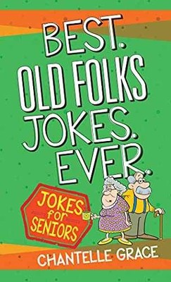 Best Old Folks Jokes Ever (Joke - Paperback, by Chantelle Grace - Very Good