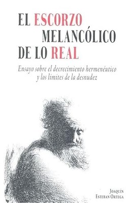 El escorzo melanc�lico de lo real: Ensayo sobre el decr - Spanish Language  NEW