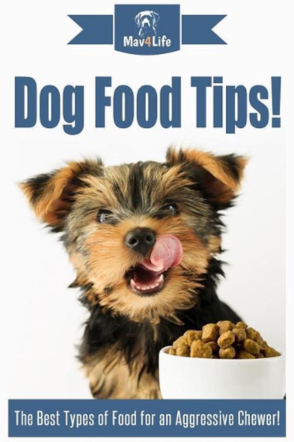 Tips!: The Best Types Of Food For An Aggressive Chewer! By Mav4life (en