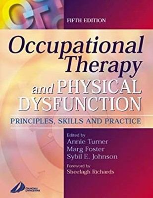 Occupational Therapy and Physical Dysfunction : Principles, Skill