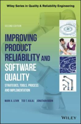 Improving Product Reliability and Software Quality : Strategies, Tools, Proce...
