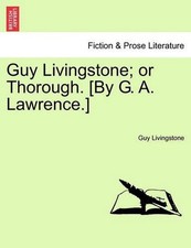 Guy Livingstone; Or Thorough. [By G. A. Lawrence.] by Guy Livingstone (English)