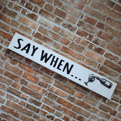 Sag wann Schild bemalt Holzschild Wein Wandbild Alkohol Humor Witz Neuheit lustig