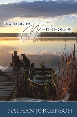 Waiting for White Horses - Jorgenson, Nathan - Good - See condition notes