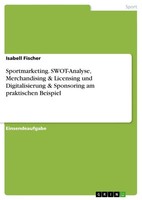 Sportmarketing. Swot-Analyse, Merchandising & Licensing Und Digitalisierung &...