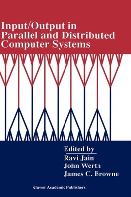 Jain - Input/Output in Parallel and Distributed Computer Systems - New - X555z