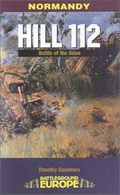 Hill 112 : The Battle of the Odon Paperback Tim Saunders