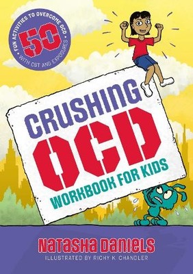 Crushing OCD Workbook for Kids by Natasha Daniels, Richy K. C... - 9781839978883
