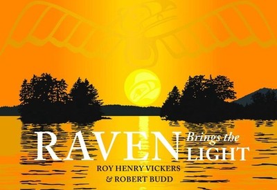 Raven Brings the Light: A Northwest Coast Legend by Roy Henry Vickers (English)