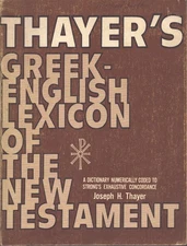 THAYER'S GREEK-ENGLISH LEXICON OF THE NEW TESTAMENT