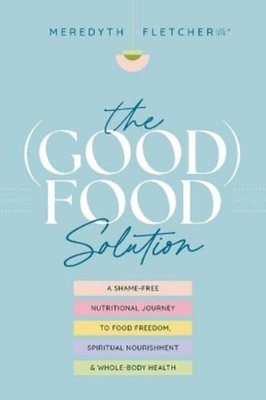 Meredyth Fletcher The (Good) Food Solution (Taschenbuch)