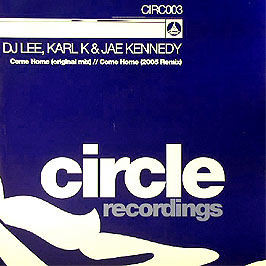 DJ Lee, Karl K & Jae Kennedy - Come Home - UK 12'' Vinyl - 2006 - Circle Rec