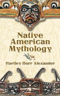Native American Mythology,Hartley Burr Alexander