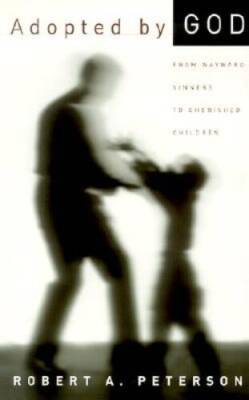 Adopted by God: From Wayward Sinners to Cherished Children - Paperback - GOOD
