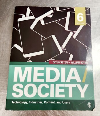 Media/Society : Technology, Industries, Content, and Users by William D. Hoynes