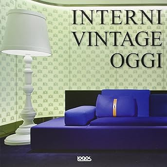 Vintage Interieur heute. Ediz. italienisch, englisch, deutsch und spanisch