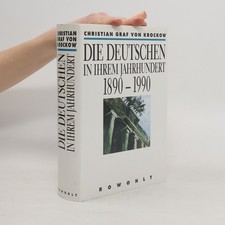 Die Deutschen in ihrem Jahrhundert 1890-1990  |  Christian Graf von Krockow