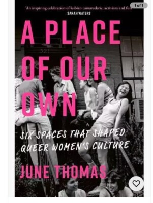 Ein eigener Ort: Sechs Räume, die queere Frauenkultur prägten von June Thomas