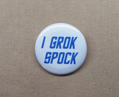 I Grok Spock 1.25'' Repro Button Star Trek Original Series Heinlein Stranger 60's