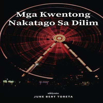 Mga Kwentong Nakatago Sa Dilim June Bert Toreta Paperback Ukiyoto