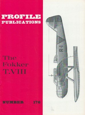 The Fokker T. VIII. (= Profile Publications, Number 176)