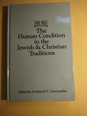 The Human Condition In Jewish And Christian Traditions By Greenspahn, Frederick