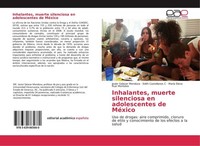 Inhalantes, Muerte Silenciosa En Adolescentes De MéXico Javier Salazar Mendoza