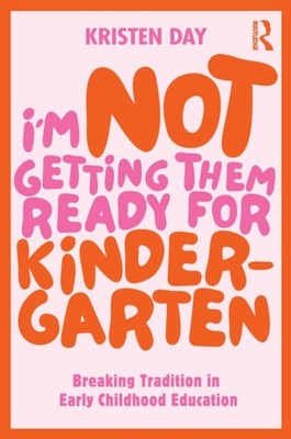 IM NOT GETTING THEM READY FOR KINDERGA by PETERSON KRISTEN Paperback Self Help