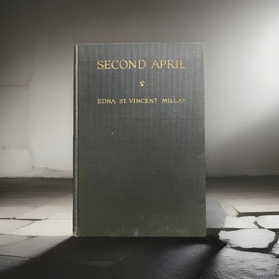 Modern American Poetry ~ Second April ~ Edna St. Vincent Millay 1921 HC