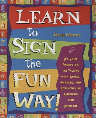 Learn to Sign the Fun Way: Let Your Fingers Do the Talking with Games, Puzzl...