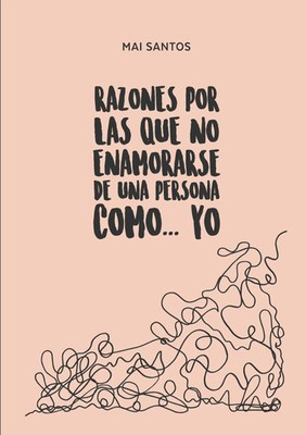 Mai Santos | Razones por las que no enamorarse de una persona como... yo | Buch