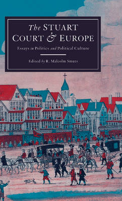 The Stuart Court and Europe Essays in Politics and Political Culture Smuts