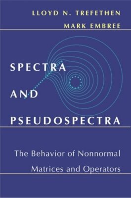 Spectra and Pseudospectra: The Behavior of Nonnormal Matrices and Operators: New